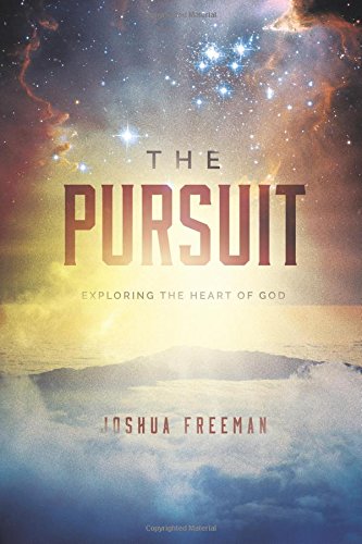 The Pursuit Exploring The Heart Of God [Paperback]