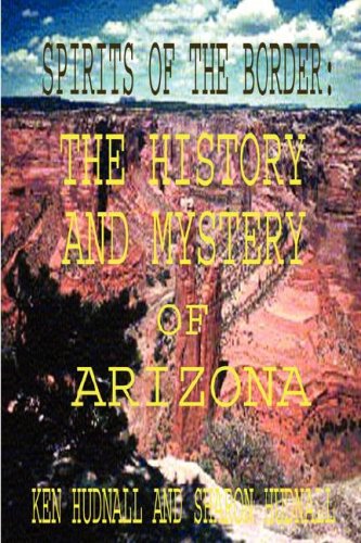 Spirits Of The Border The History And Mystery Of Arizona [Paperback]