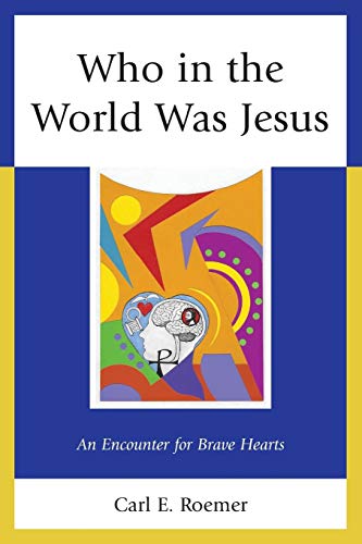 Who in the World Was Jesus An Encounter for Brave Hearts [Paperback]