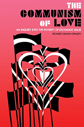 The Communism of Love An Inquiry into the Poverty of Exchange Value [Paperback]