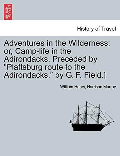 Adventures in the Wilderness or, Camp-Life in the Adirondacks Preceded by Platt [Paperback]
