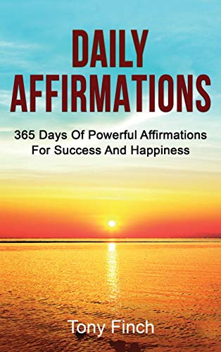 Daily Affirmations  365 Days of Powerful Affirmations for Success and Happiness [Hardcover]
