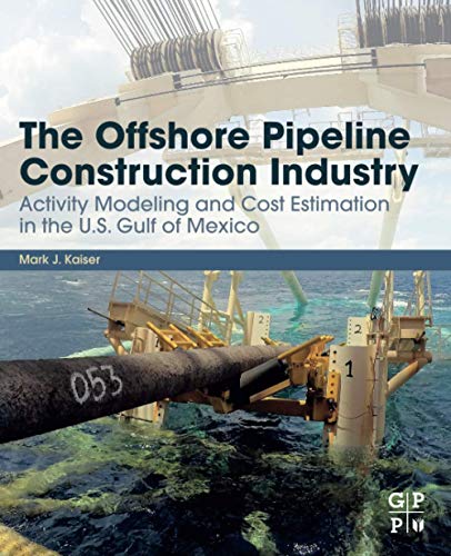 The Offshore Pipeline Construction Industry Activity Modeling and Cost Estimati [Paperback]